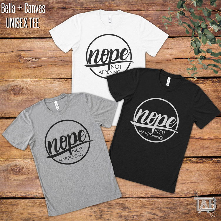 Nope Not Happening Graphic Tee