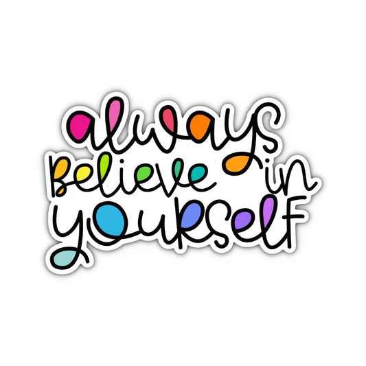 Always Believe in Yourself Sticker