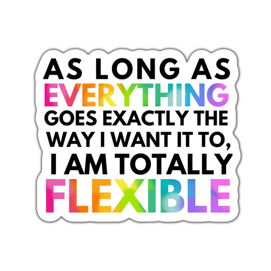 As Long As Everything Goes My Way Sticker