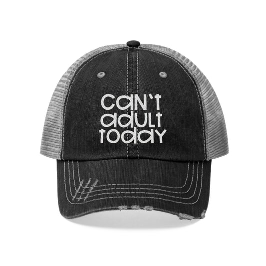 Can't Adult Today Unisex Distressed Trucker Hat