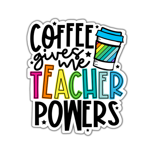 Coffee Gives Me Teacher Powers Sticker