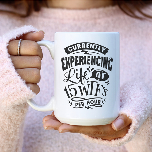 Currently Experiencing Life 15oz Ceramic Mug