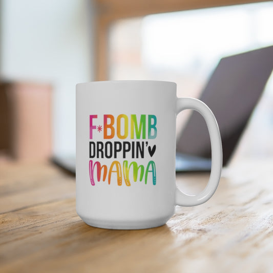 F*Bomb Droppin' Mama 15oz Ceramic Mug