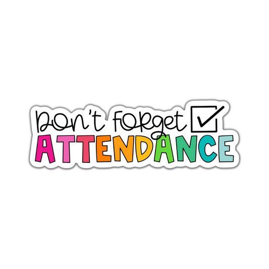 Don't Forget Attendance Sticker