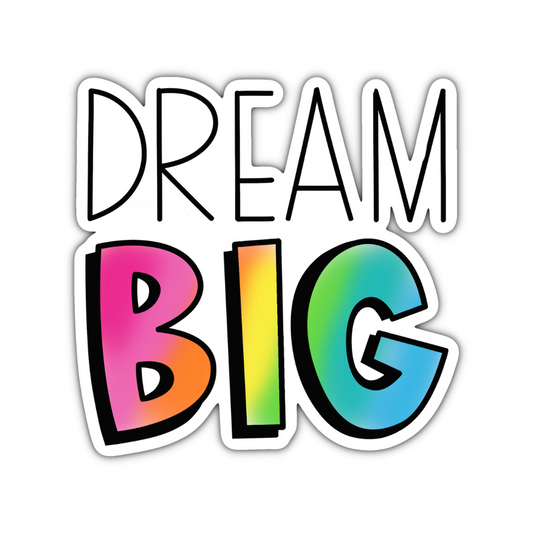 Dream Big Sticker