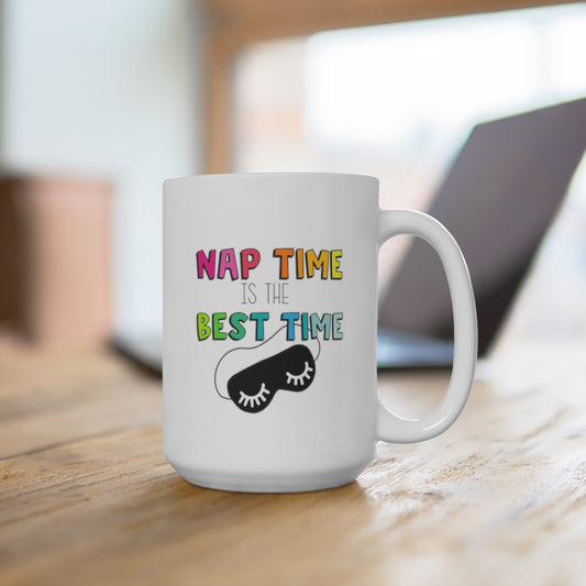 Nap Time is the Best Time 15oz Ceramic Mug