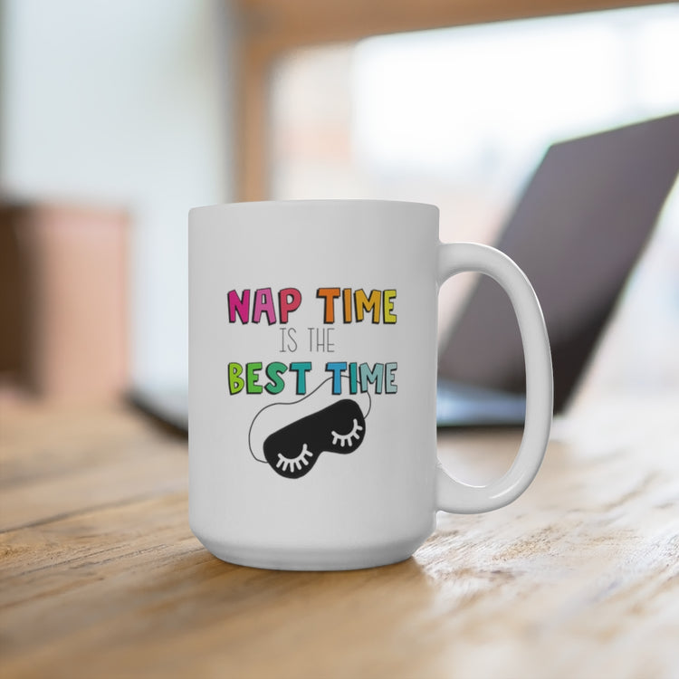 Nap Time is the Best Time 15oz Ceramic Mug