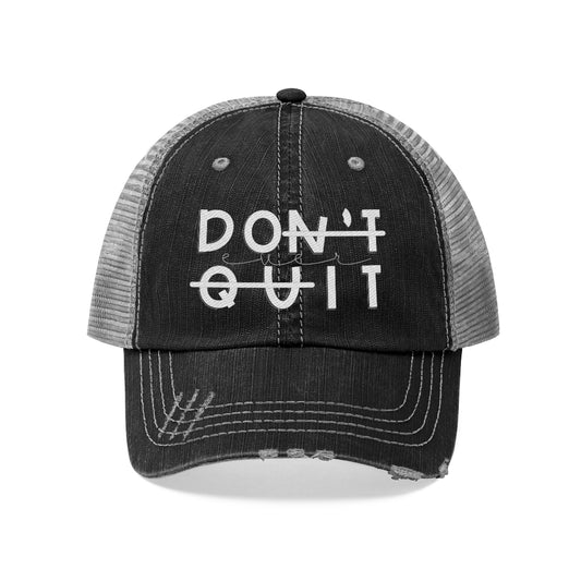 Don't Ever Quit Unisex Distressed Trucker Hat