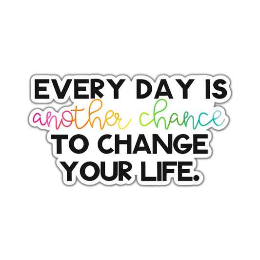 Every Day is Another Chance Sticker