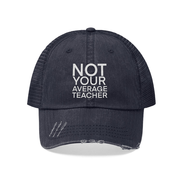 Not Your Average Teacher Unisex Distressed Trucker Hat