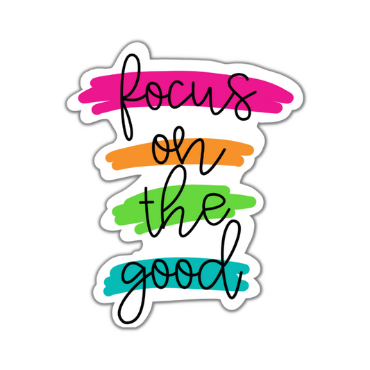 Focus on the Good Sticker