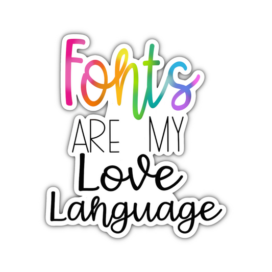 Fonts Are My Love Language Sticker