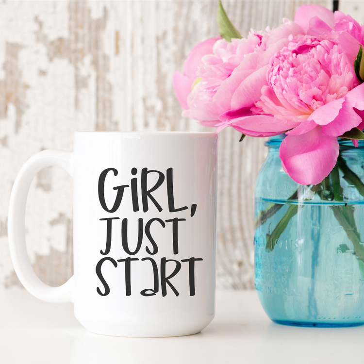 Girl, Just Start 15oz Ceramic Mug