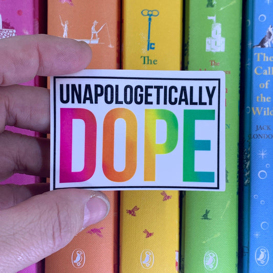 Unapologetically Dope Sticker