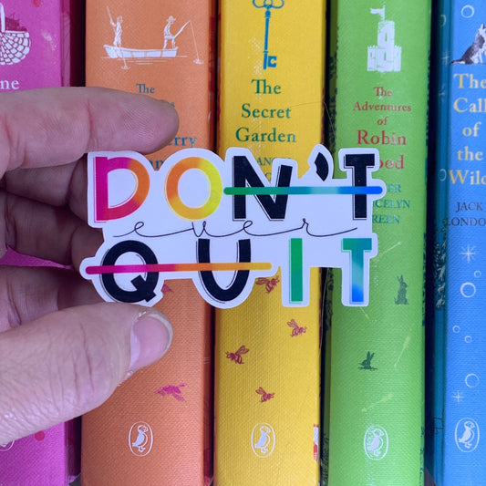 Don't Ever Quit Sticker