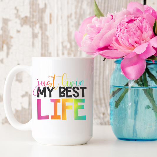 Just Livin' My Best Life 15oz Ceramic Mug