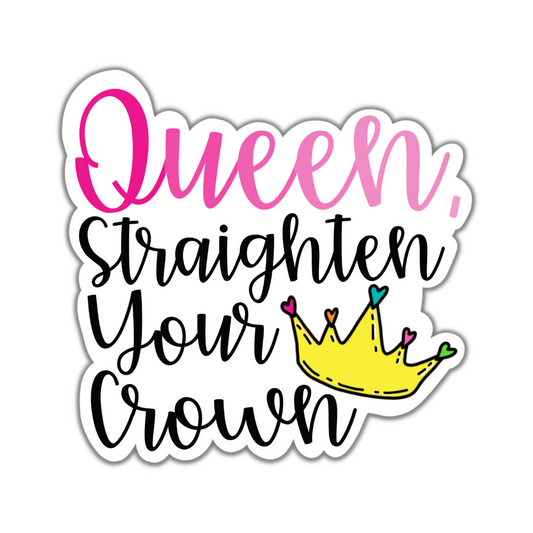 Queen, Straighten Your Crown Sticker