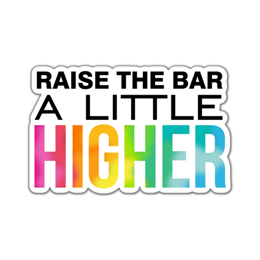 Raise the Bar Sticker