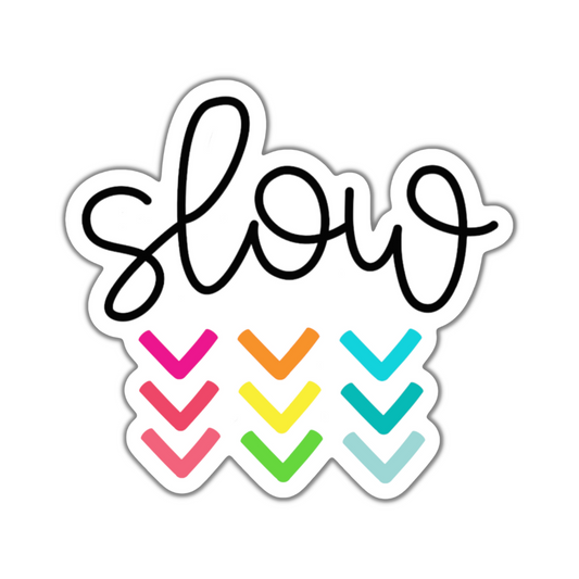 Slow Down Sticker