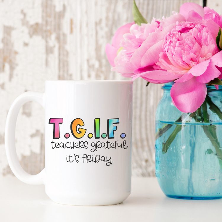 T.G.I.F. Teachers Grateful It's Friday 15oz Ceramic Mug