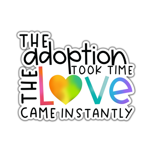 The Adoption Took Time Sticker