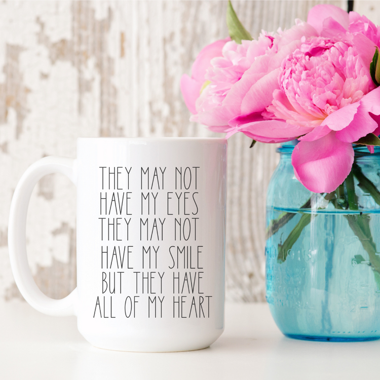 They May Not Have My Eyes 15oz Ceramic Mug