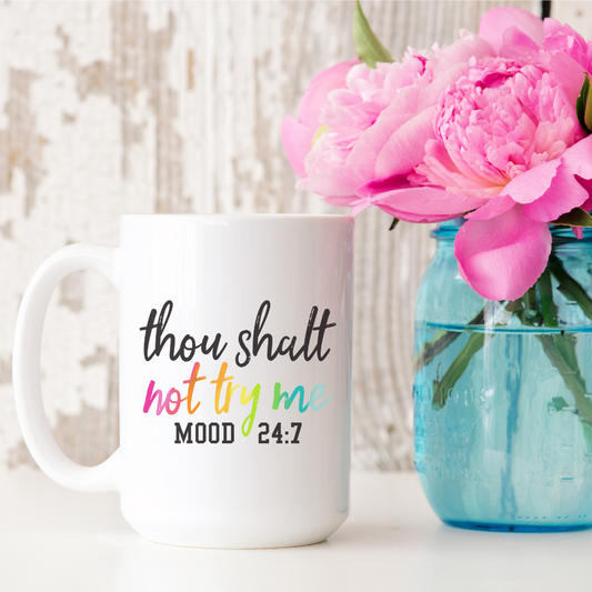 Thou Shalt Not Try Me 15oz Ceramic Mug