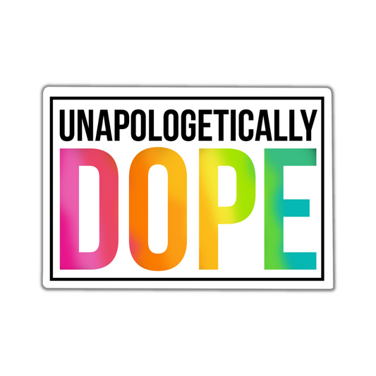 Unapologetically Dope Sticker