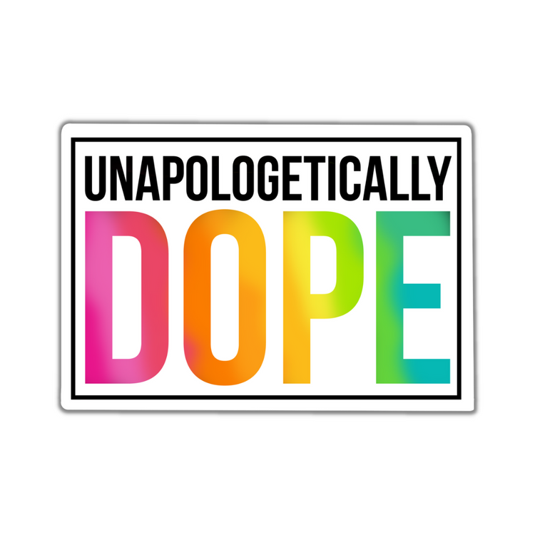 Unapologetically Dope Sticker