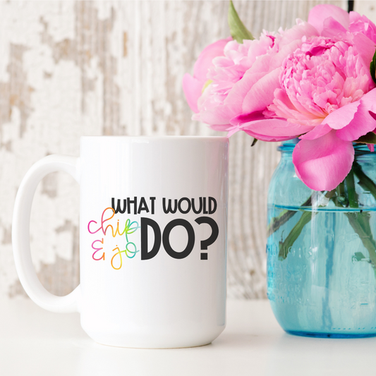 What Would Chip and Jo Do? 15oz Ceramic Mug