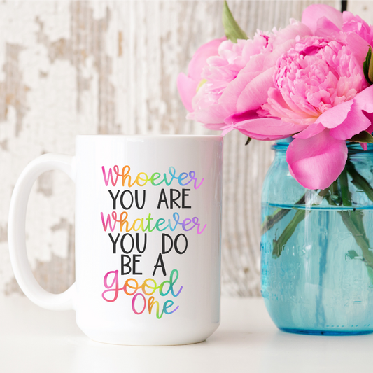 Whoever You Are 15oz Ceramic Mug