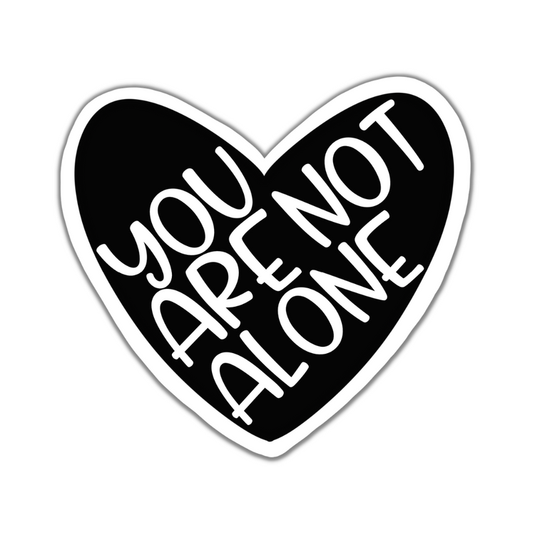 You Are Not Alone Sticker